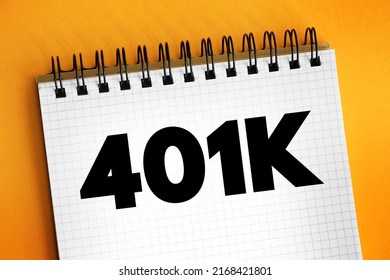 401K - Retirement Savings And Investing Plan That Employers Offer, Text Concept On Notepad