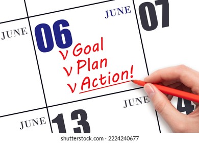 6th Day Of June. Hand Writing Text GOAL PLAN ACTION On Calendar Date June 6. Motivation For A New Day. Business Concept. Summer Month, Day Of The Year Concept.