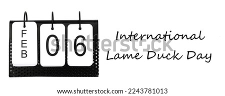 6th of February - International Lame Duck Day - calendar date