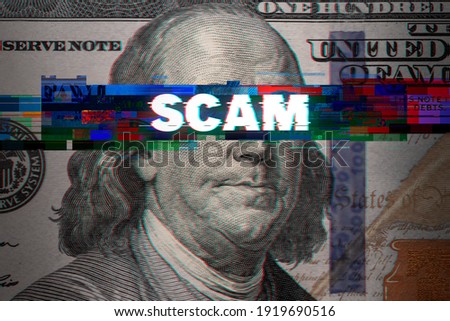 Abstract glitch with word SCAM on 100 Dollar bill. Ideas for Online scam, Fraud, Hacker, Black money scam, Cryptocurrency scammers