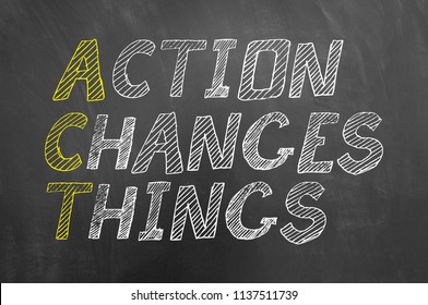 Act Action Changes Things Chalk Text On Chalkboard Or Blackboard As Motivational Proactive Business Development Concept