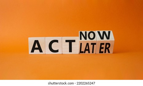 Act Now vs Act Later symbol. Turned cubes with words Act Now vs Act Later. Beautiful orange background. Business concept. Copy space - Shutterstock ID 2202265247