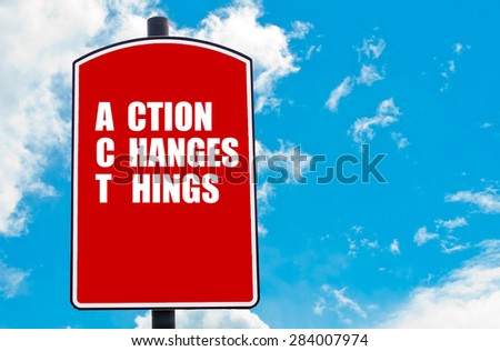 Action Changes Things  motivational quote written on red road sign isolated over clear blue sky background. Concept  image with available copy space