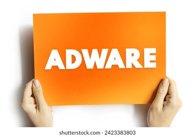 Adware - unwanted software designed to throw advertisements up on your screen, text concept on card