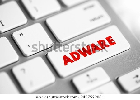 Adware - unwanted software designed to throw advertisements up on your screen, text concept button on keyboard