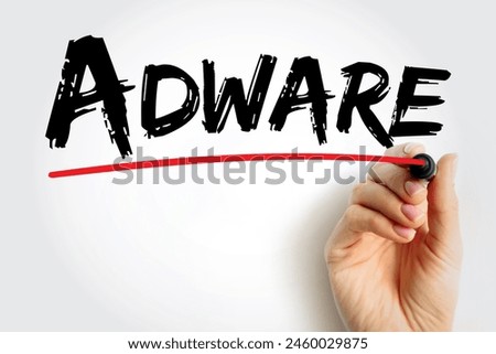Adware - unwanted software designed to throw advertisements up on your screen, text concept background