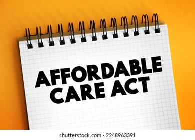Affordable Care Act - comprehensive health insurance reforms and tax provisions, text concept on notepad - Shutterstock ID 2248963391