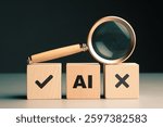 AI concept with a magnifying glass and right, wrong, symbols in the wooden cubes, accuracy information from AI, advantages and disadvantages, right way to use AI