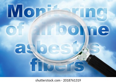 Air Testing And Monitoring Airborne Microscopic Asbestos Fibers Concentration Dispersed In Air - Concept  With Magnifying Glass Against Text