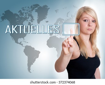 Aktuelles - German Word For News, Current, Topically Or Updated  - Young Woman Press Button On Interface In Front Of Her