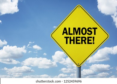 Almost there road sign concept for business motivation, encouragement and approaching a destination or goal - Shutterstock ID 1252459696
