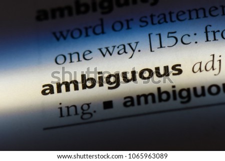 ambiguous word in a dictionary. ambiguous concept.