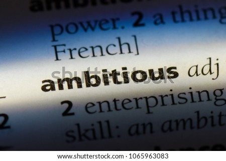 ambitious word in a dictionary. ambitious concept.