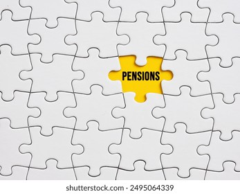 Analyzing or discovering the pensions. Accumulation and saving money. Business, retirement and pension plan. The word pensions written on the missing piece of a jigsaw puzzle.