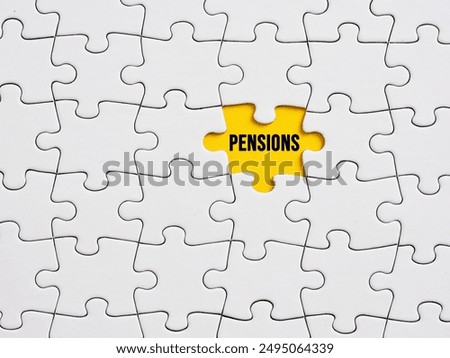 Analyzing or discovering the pensions. Accumulation and saving money. Business, retirement and pension plan. The word pensions written on the missing piece of a jigsaw puzzle.