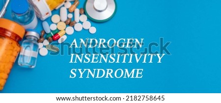 Androgen Insensitivity Syndrome text  disease on a medical background with medicines