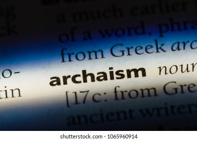 Archaism Word In A Dictionary. Archaism Concept.