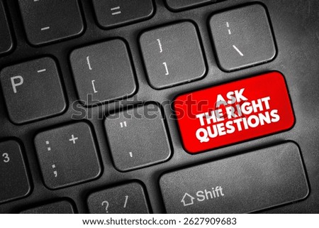 Ask The Right Questions text button on keyboard, concept background