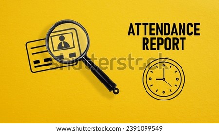 Attendance report is shown using a text and photo of magnifying glass