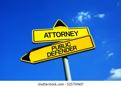 Attorney Vs Public Defender - Traffic Sign With Two Options - Choosing Private Advocate Or Lawyer Assigned By State. Quality Of Advocacy, Defence And Prosecution. Winning Or Losing Court And Trial