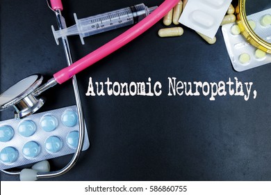 Autonomic Neuropathy, Word, Medical Term Word With Medical Concepts In Blackboard And Medical Equipment Background.