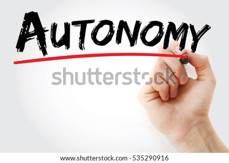 Autonomy - the ability or right of an individual, organization, or entity to govern itself, make decisions independently without external influence or control, text concept with marker
