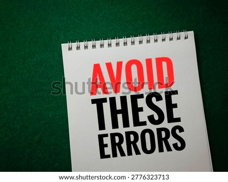 Avoid These Errors Written on Notebook Over Green Background Concept of Productivity Improvement Learning Awareness and Mistake Prevention Strategy. 