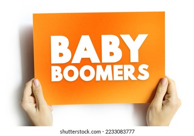 Baby boomers - demographic cohort following the Silent Generation and preceding Generation X, text concept on card - Shutterstock ID 2233083777