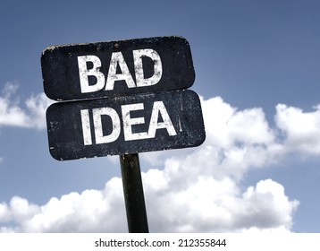 Bad Idea sign with clouds and sky background