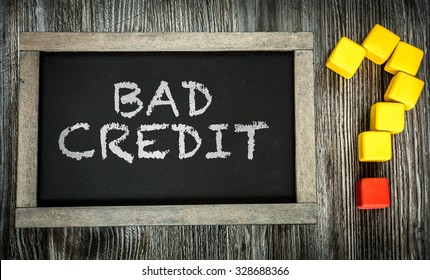 Bad Credit? Written On Chalkboard