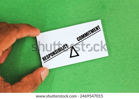balance between commitment and responsibility. heavier responsibility.