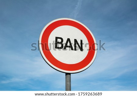 Ban and block - traffic sign and roadsign with text. Being banned, prohibited, disallowed, stopped and interdicted by prohibition and interdiction. 