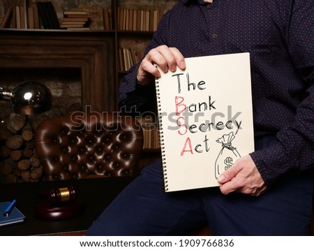The Bank Secrecy Act BSA is shown on the conceptual photo using the text