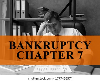 Bankruptcy Chapter 7 Concept. Sad Businessman In The Office.