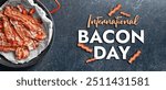 Banner for International Bacon Day with fried meat slices