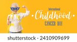 Banner for International Childhood Cancer Day with little girl dressed as superhero