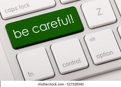 Be Careful Word Written On Computer Keyboard.