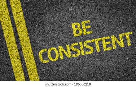 Be Consistent Written On The Road