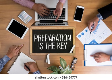 BE PREPARED and PREPARATION IS THE KEY  plan, prepare, perform