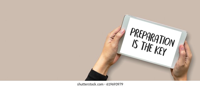 BE PREPARED and PREPARATION IS THE KEY plan, prepare, perform , Business concept