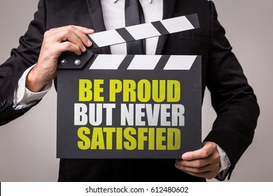 Be Proud But Never Satisfied