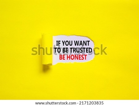 Be trusted and honest symbol. Concept words If you want to be trusted be honest on beautiful yellow background. Business and be trusted and honest concept. Copy space.