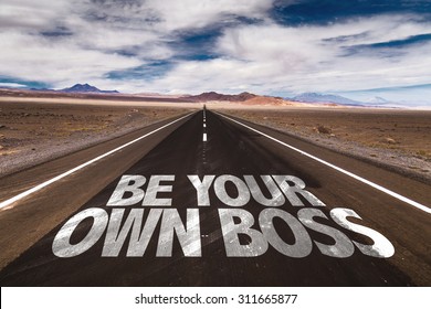 Be Your Own Boss Written On Desert Road