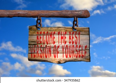 Become The Best Version Of Yourself Motivational Phrase Sign On Old Wood With Blurred Background