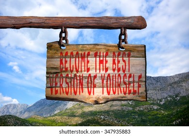 Become The Best Version Of Yourself Motivational Phrase Sign On Old Wood With Blurred Background