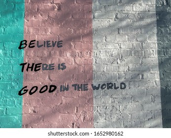 Believe There Is Good In The World Wall Art