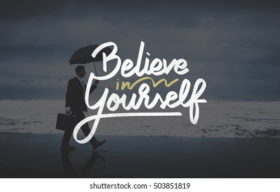 Believe In Yourself Confident Encourage Motivation Concept