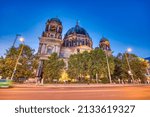 Berlin Cathedral and Unter Den Linden road at night Berlin - Germany. Berliner Dom