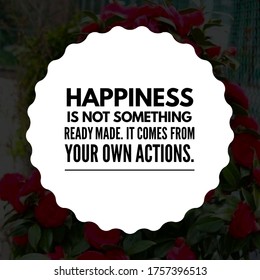 Best motivational inspiration and happiness quotes on nature background. Happiness is not something ready made. - Shutterstock ID 1757396513