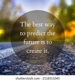 574 The best way to predict the future is to create it Images, Stock ...